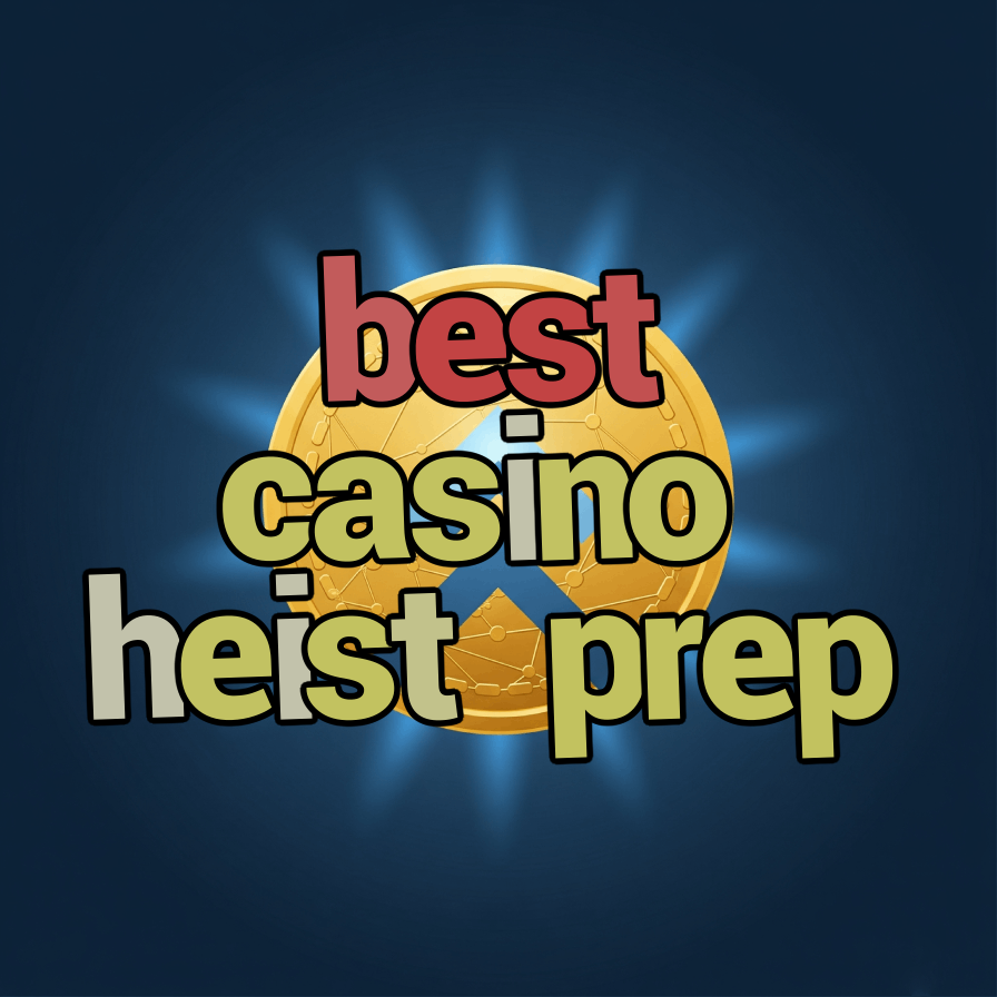 best casino heist prep